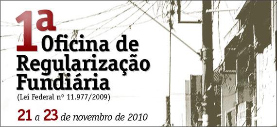 oficiais de Registro de Imóveis da região metropolitana do Estado de São Paulo O objetivo da 1ª Oficina para Implementação dos Instrumentos de Regularização Fundiária de Assentamentos Urbanos