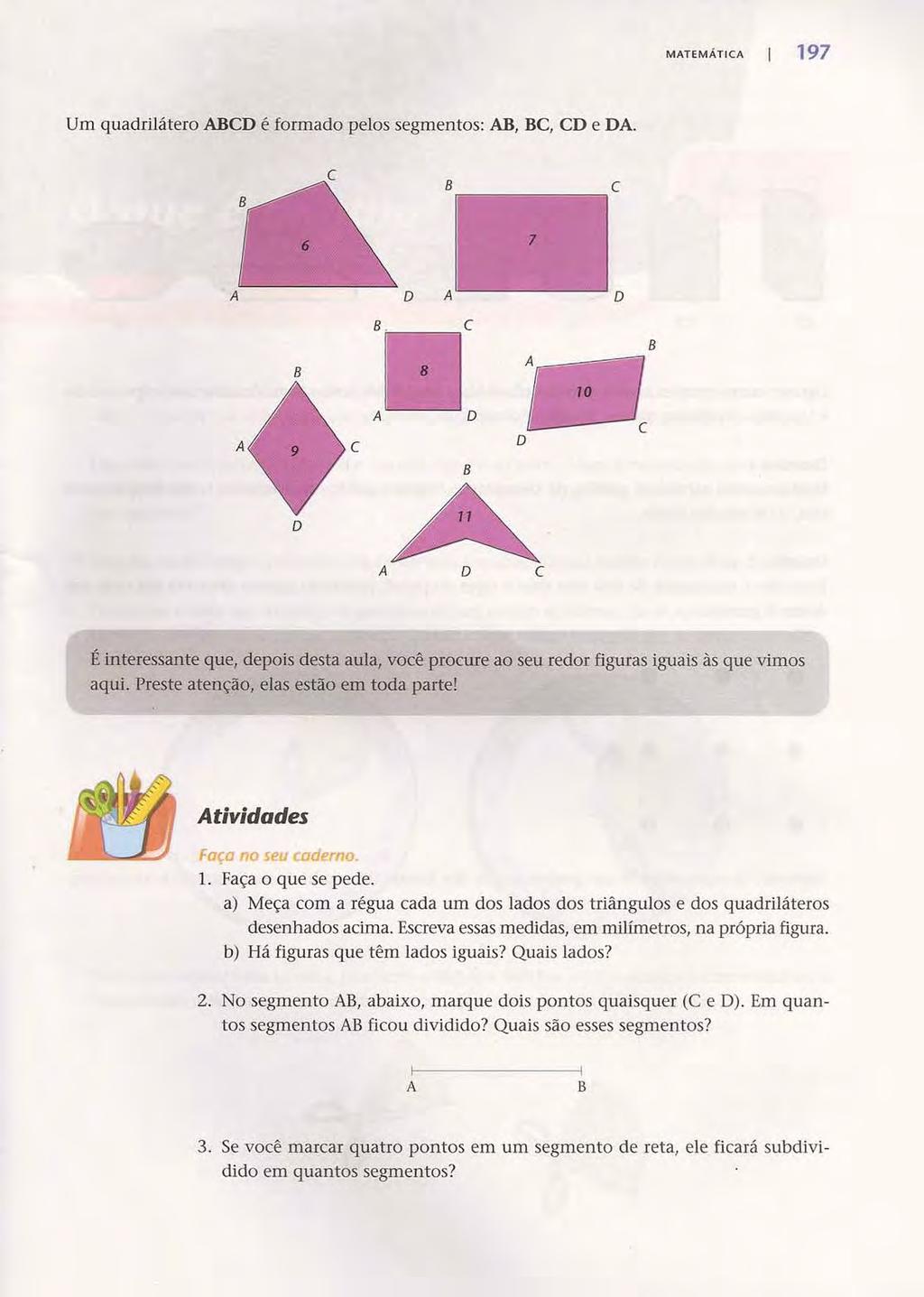 cesse: http://fuvestibular.com.br/ MTEMÁTIC 197 Um quadrilátero CD é formado pelos segmentos:, C, CD e D. C C 7 D D.