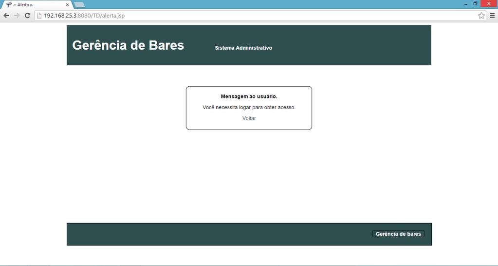 sistema irá redirecionar o usuário à página de alerta e lhe mostrar um aviso que ele precisa logar no sistema para poder visualizar o conteúdo. A Figura 18 apresenta esse aviso.