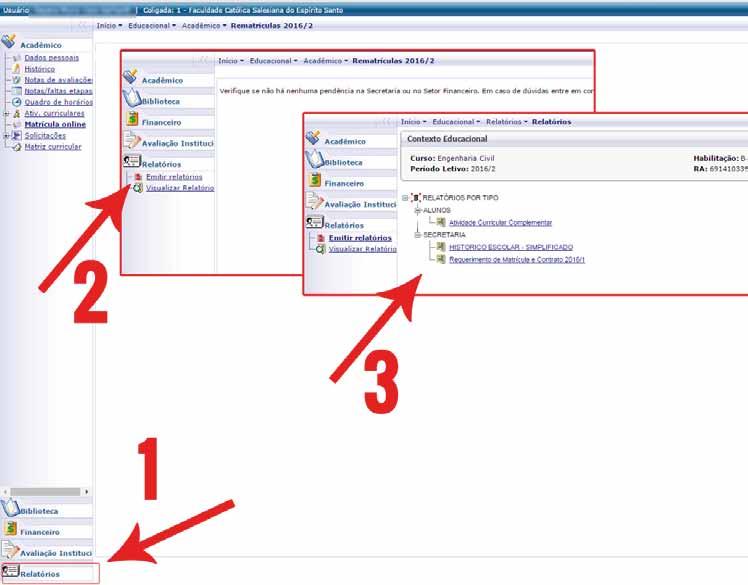 Impressão do Requerimento de Matrícula e do Contrato de Prestação de Serviços Educacionais 2016/2 Após concluir a matrícula, clique em relatórios, em seguida em Emitir Relatórios para emitir o