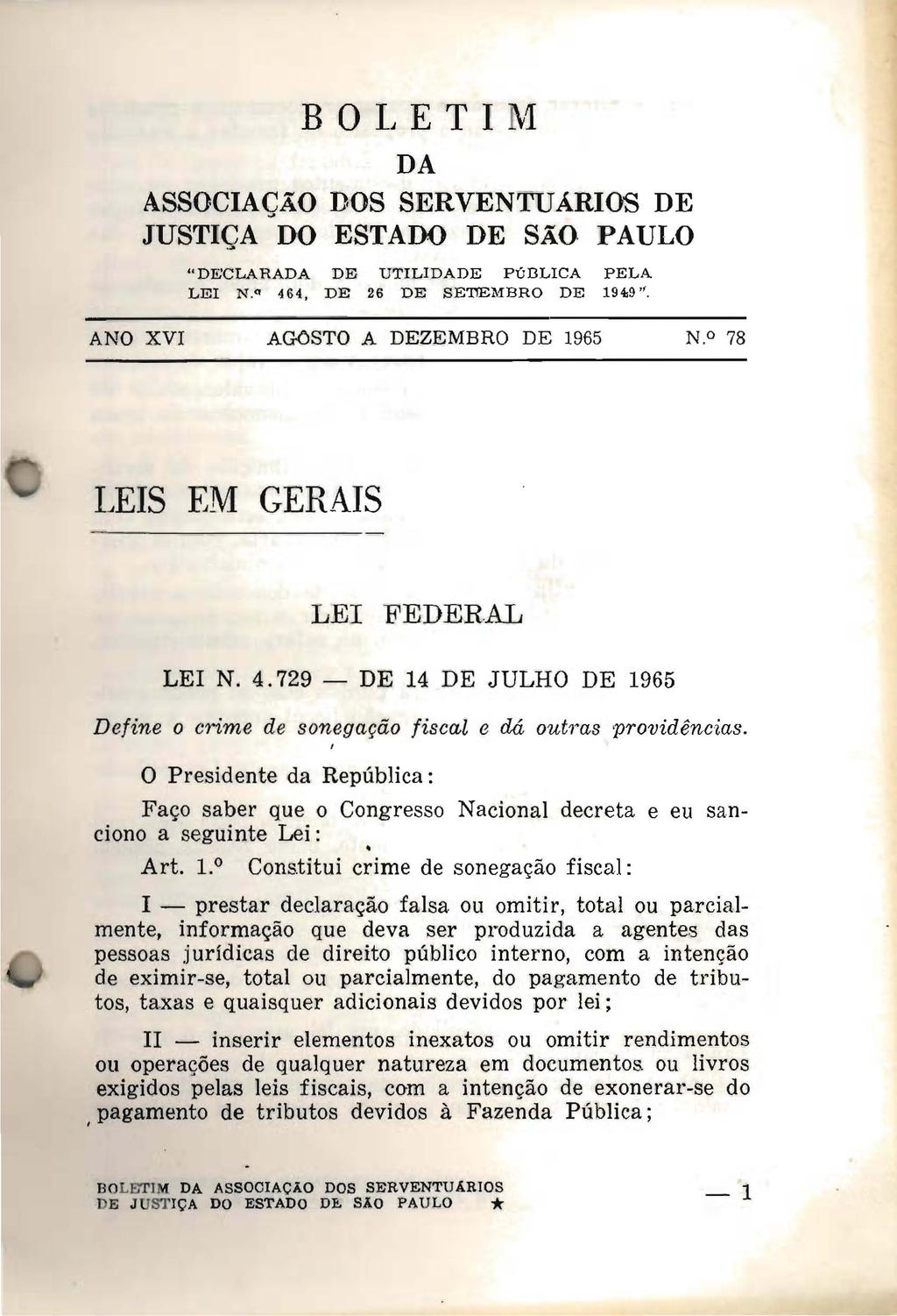 B o L E T 11\1 DA ASSOCAÇÃO DOS SERVENTUÁROS DE JUSTÇA DO ESTADO DE SÃO PAULO "DECLARADA DE UTLDADE PúDLCA PELA LE N.a 464, DE 26 DE SE'l1EMBRO DE 194.9 ". ANO XV AGOSTO A DEZEMBRO DE 1965 N.