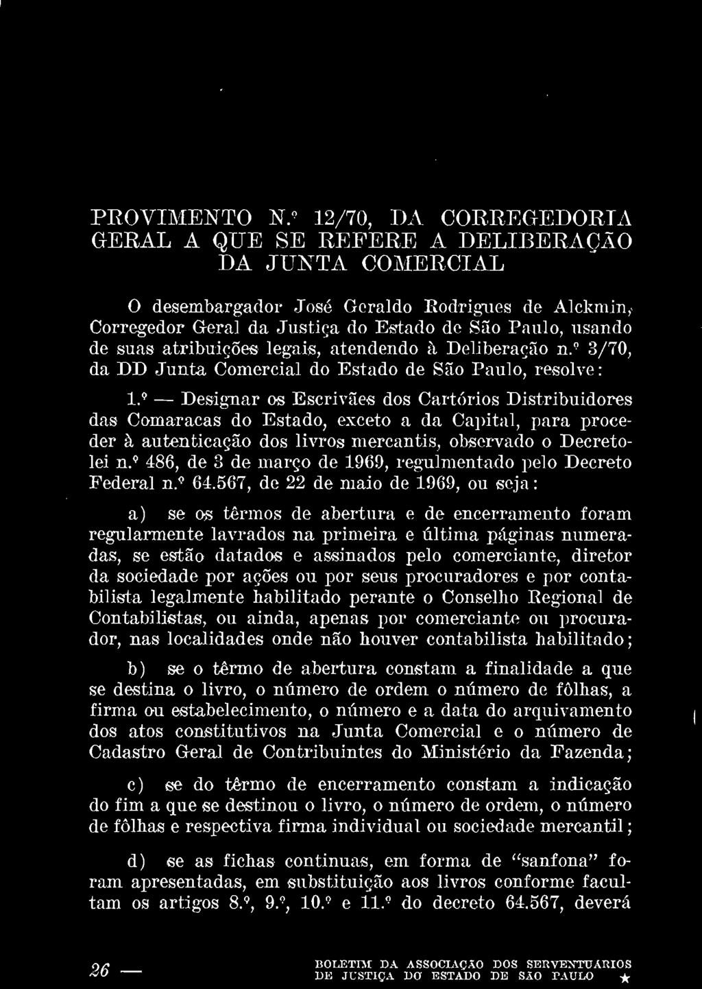 firma ou estabelecimento, o número e a data do arquivamento dos atos constitutivos na Junta Comercial e o número de Cadastro