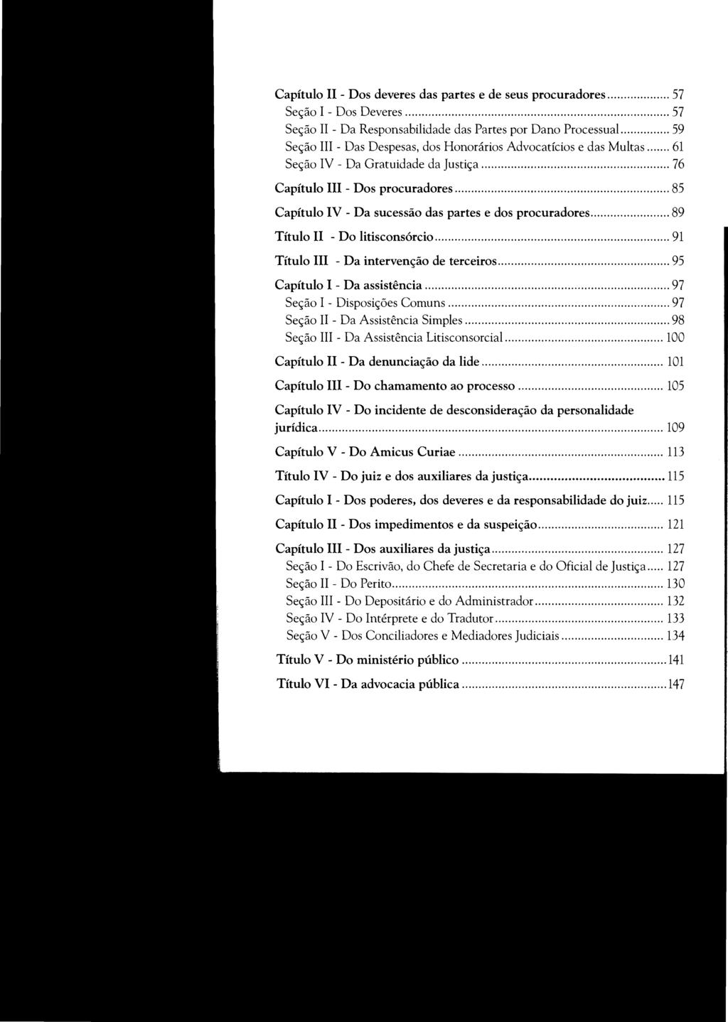 Capítulo 11 - Dos deveres das partes e de seus procuradores... Seção I - Dos Deveres... 57 Seção 11 - Da Responsabilidade das Partes por Dano Processual.