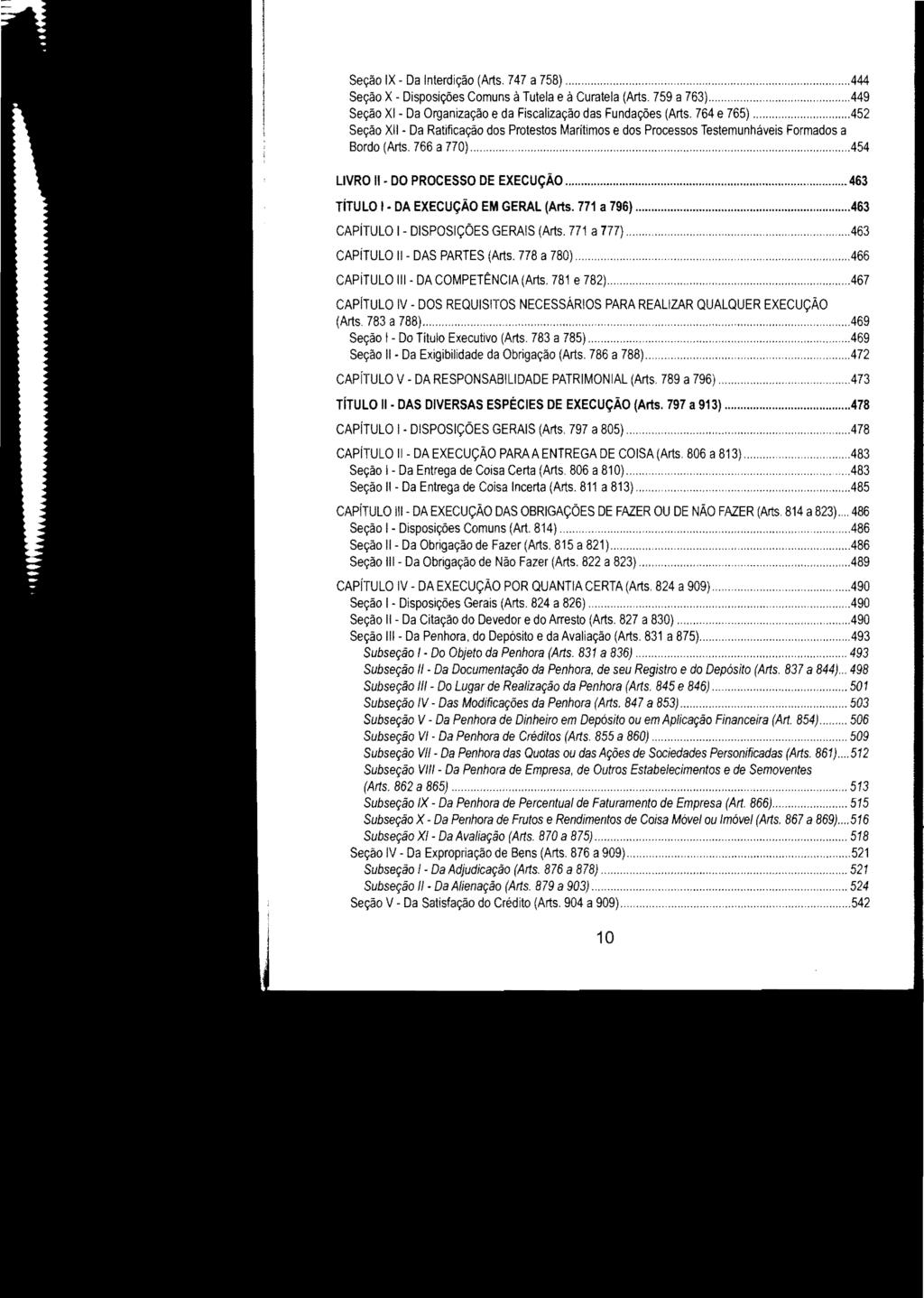 Seção IX Da Interdição (Arts. 747 a 758) ""."""""""".""""."".""""..."".. """""."..""".".",,444 Seção X- Disposições Comuns à Tutela e à Curatela (Arts. 759 a763)""".. """... "... "...,,..,,449 Seção XI- Da Organização e da Fiscalização das Fundações (Arts.