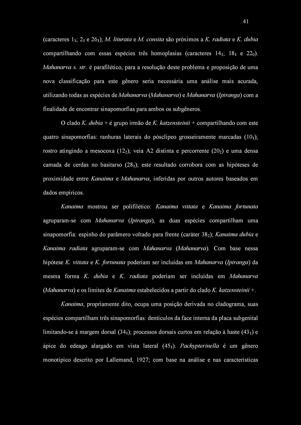 {Mahanarva) e Mahanarva {Ipiranga) com a finalidade de encontrar sinapomorfias para ambos os subgêneros. O ciado K. dúbia + é grupo irmão de K.