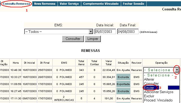 1.6.Como enviar uma remessa? 1. Clique em Consulta Remessa, no menu principal do NetConta. 2. Identifique a remessa a ser enviada e clique em Selecionar na caixa de Operações. 3.