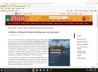 Candidatos a Patrimônio Mundial trabalham para reconhecimento 04 de dezembro de 2015, ás 12h52 31 O Instituto do Patrimônio Histórico e Artístico Nacional (Iphan) promoveu na última semana