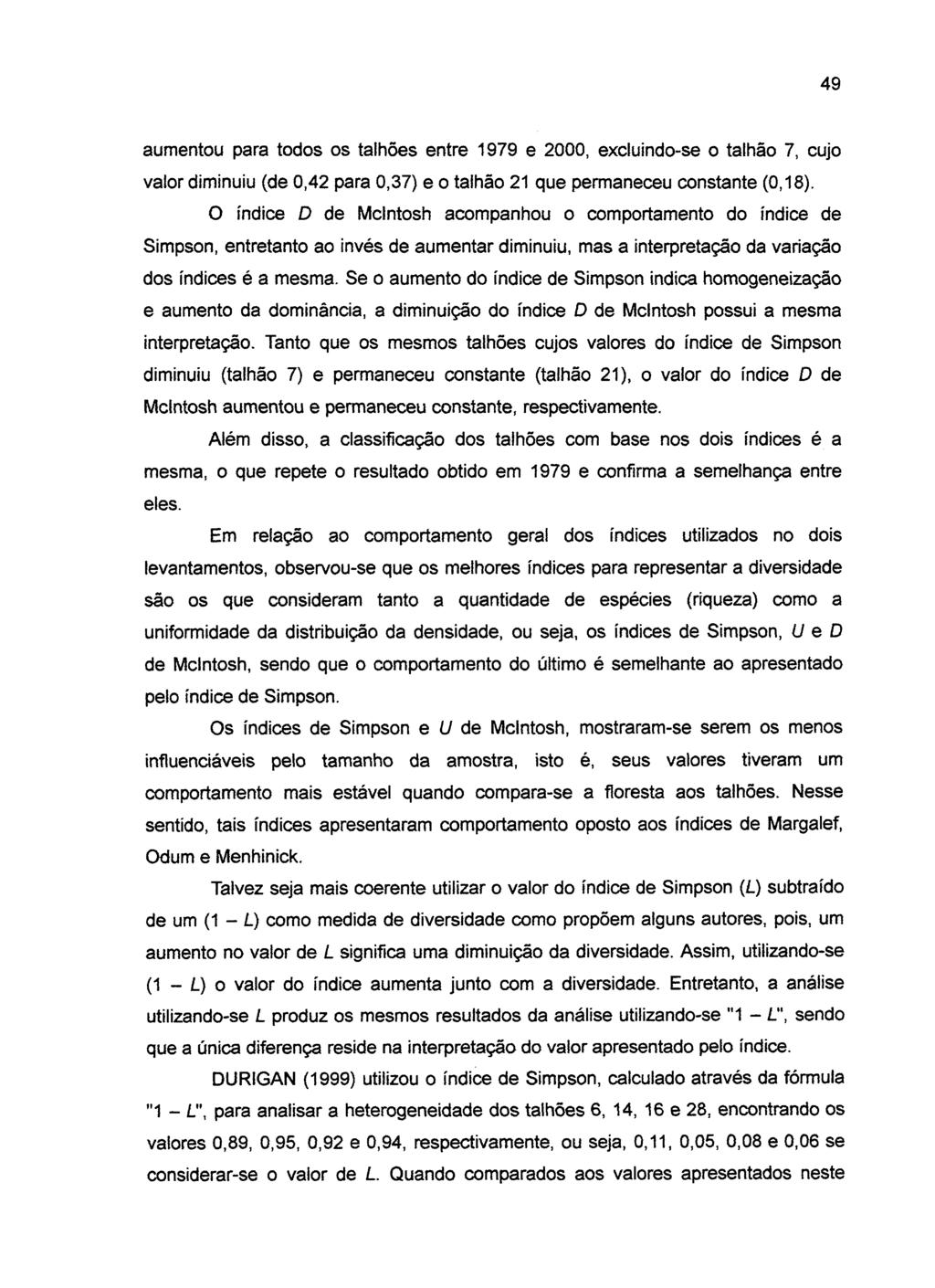 49 aumentou para todos os talhões entre 1979 e 2000, excluindo-se o talhão 7, cujo valor diminuiu (de 0,42 para 0,37) e o talhão 21 que permaneceu constante (0,18).