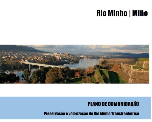 Atividade 6 - Comunicação Implementação de plano de comunicação e colocação de meios, designadamente ao nível do marketing interno (junto dos stakeholders do Rio Minho), e marketing