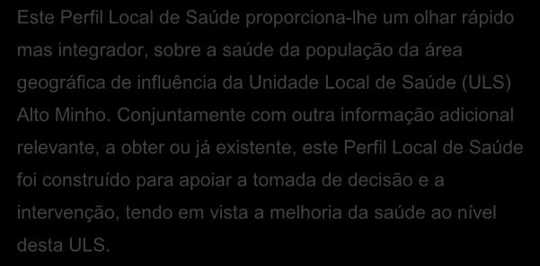 Conjuntamente com outra informação adicional relevante, a obter ou já existente, este Perfil Local de Saúde foi