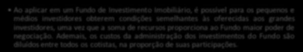 No Brasil, os fundos de investimentos imobiliários surgiram em junho de 1993, com a Lei nº 8.