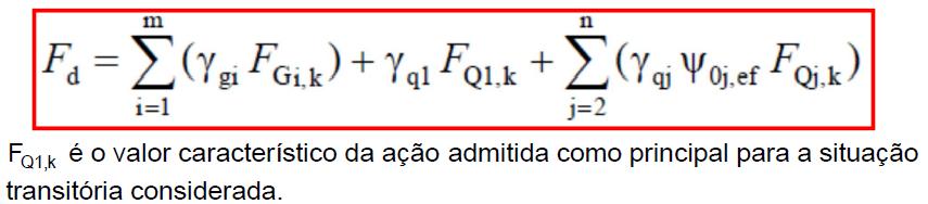 COMBINAÇÕES ÚLTIMAS DE CONSTRUÇÃO: devem ser levadas em conta nas estruturas em que haja riscos de ocorrência de estados-limites últimos, já durante a fase de construção.