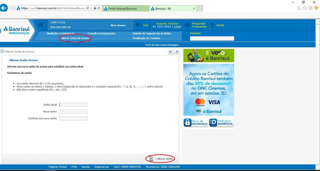 Alterar Senha de Acesso Só é permitida troca de senha quando login for realizado com a senha enviada por e- mail ou SMS.