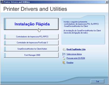 Instalar o Controlador de Impressora Instalação Rápida Os utilizadores de Windows 95/98/Me/2000/XP, Windows Server 2003 e Windows NT 4.