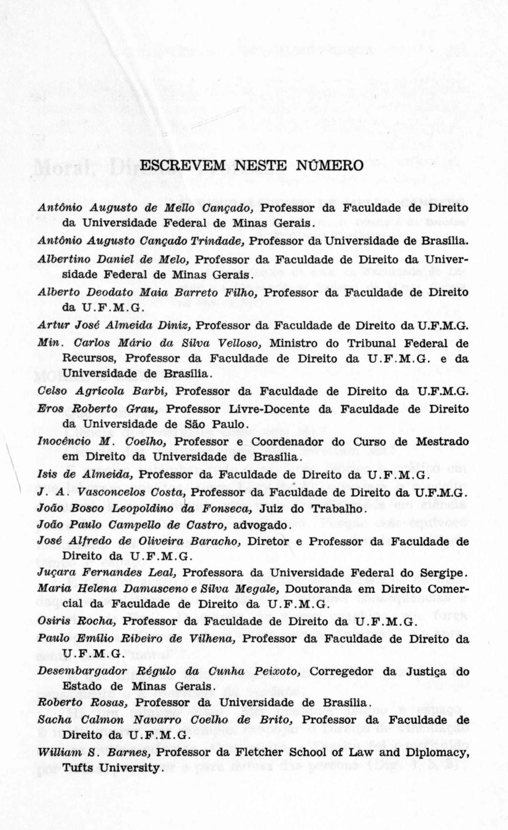 ESCREVEM NESTE NÚMERO Antônio Augusto de Mello Cançado, Professor da Faculdade de Direito da Universidade Federal de Minas Gerais.