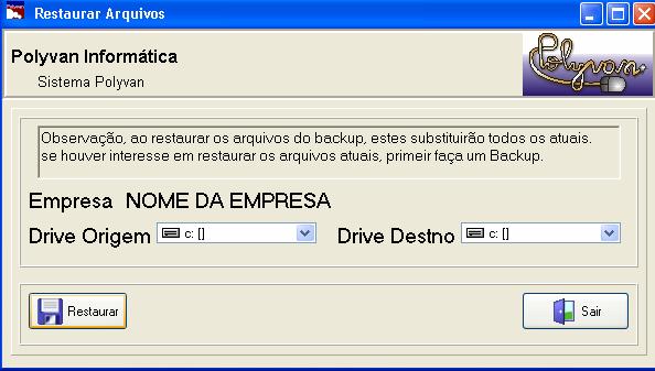 Processo inverso do backup.