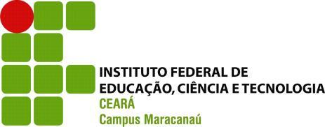 PROGRAMA DE MONITORIA DO IFCE EDITAL 03/2013 O Diretor Geral do Campus Maracanaú do Instituto Federal de Educação Ciência e Tecnologia do Ceará, no uso de suas atribuições estatutárias e regimentais,