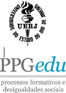 UNIVERSIDADE DO ESTADO DO RIO DE JANEIRO - UERJ CENTRO DE EDUCAÇÃO E HUMANIDADES FACULDADE DE FORMAÇÃO DE PROFESSORES DE SÃO GONÇALO PROGRAMA DE PÓS-GRADUAÇÃO EM EDUCAÇÃO MESTRADO ACADÊMICO PROCESSO