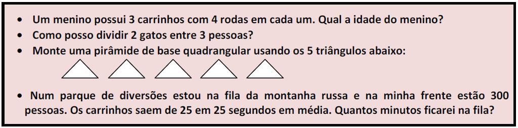 84 Pelo uso da estratégia apresentada no quadro 4, constata-se a possibilidade de o aluno visualizar que o problema proposto apresenta respostas distintas para a mesma situação Matemática.