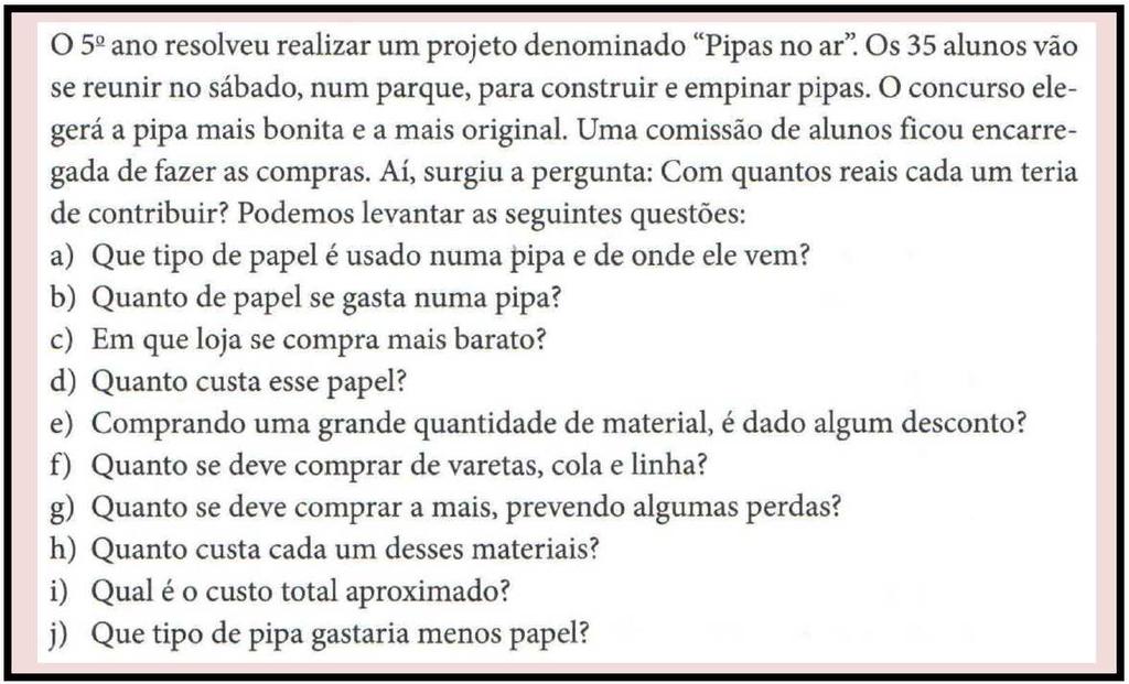 90 Em relação aos problemas de aplicação, de acordo com Dante (2009), eles são também chamados de situações-problema contextualizadas.