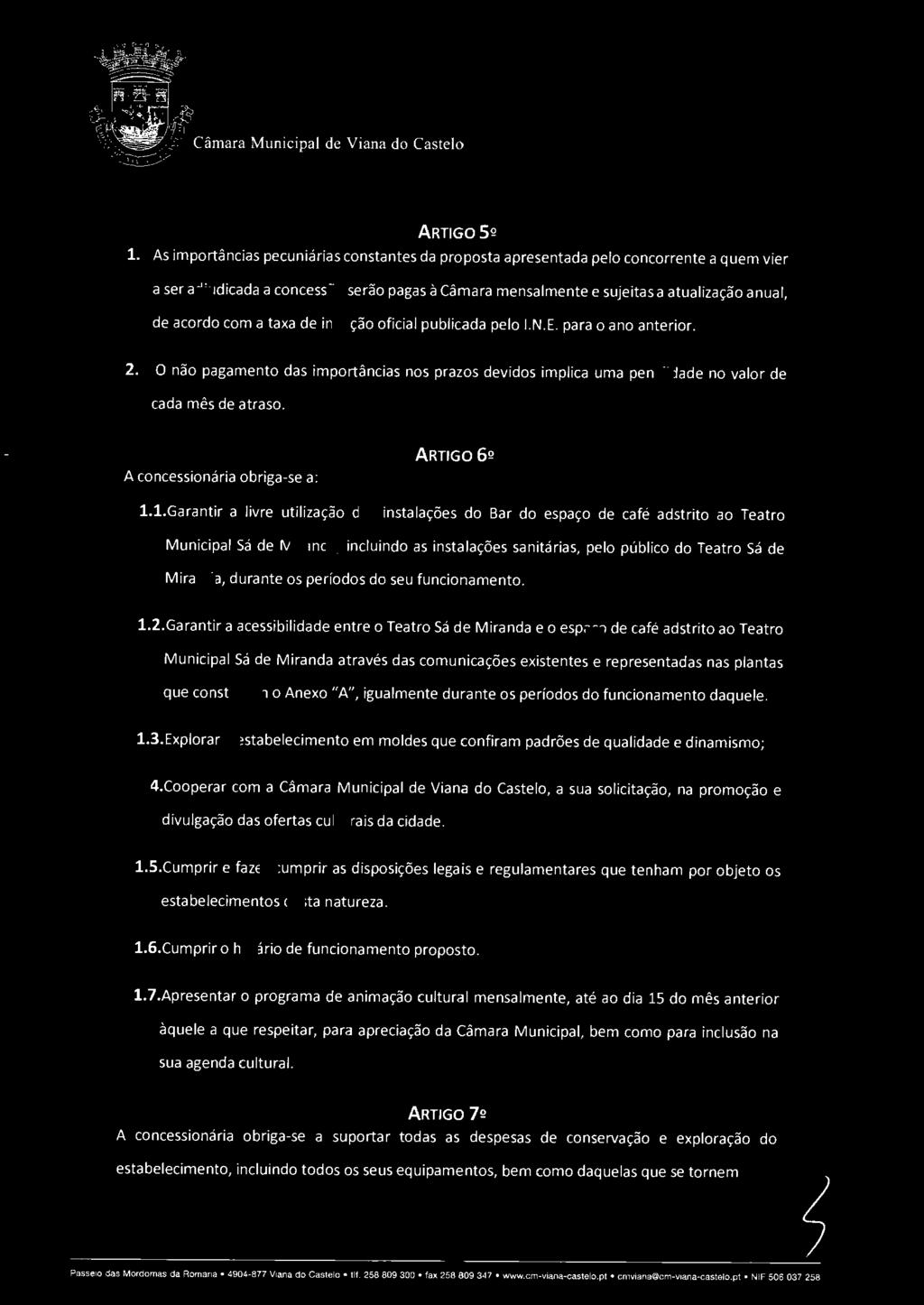 com a taxa de inflação oficial publicada pelo LN.E. para o ano anterior. 2. O não pagamento das importâncias nos prazos devidos implica uma penalidade no valor de cada mês de atraso.