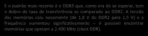 Aliás, a sigla DDR significa Double Data Rate, que significa Dupla Taxa de Transferência.