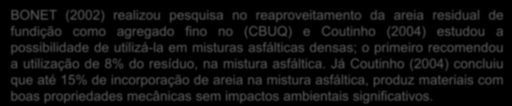 3. Fundamentação Teórica A indústria da construção civil apresenta-se com um grande potencial para a solução dos problemas dos descartes dos resíduos gerados pelas industrias de fundição,