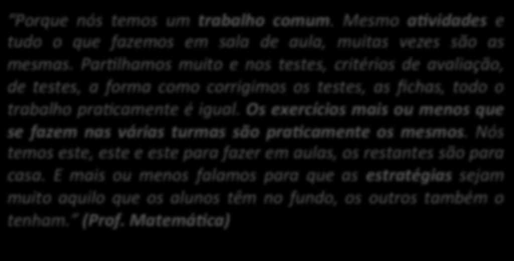 Par0lhamos muito e nos testes, critérios de avaliação, de testes, a forma como corrigimos os testes, as fichas, todo o trabalho