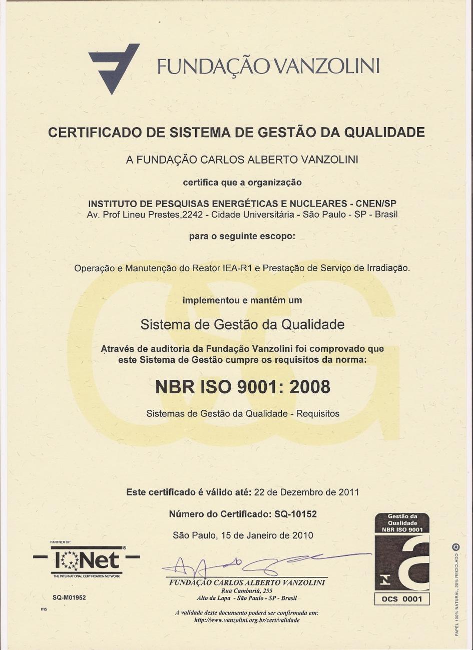 Certificação NBR ISO 9001:2008 OPERAÇÃO E MANUTENÇÃO DO REATOR IEA-R1 E PRESTAÇÃO DE SERVIÇOS DE IRRADIAÇÃO SGI PrincipaisRequisitos