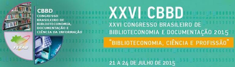 XXVI Congresso Brasileiro de Biblioteconomia, Documentação e Ciência da Informação CBBD Acontecerá em São Paulo, capital, o 26º Congresso Brasileiro de Biblioteconomia, Documentação e Ciência da