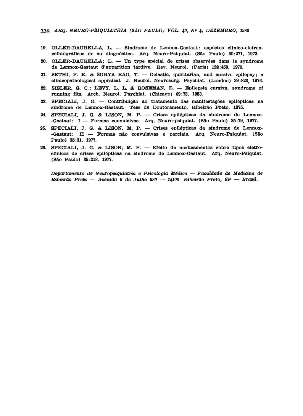 19. OLLER-DAURELLA, L. Síndrome de Lennox-Gastaut: aspectos clínico-eletren cefalográficos de su diagnóstico. Arq. Neuro-Psiquiat. (São Paulo) 30:271, 1972. 20. OLLER-DAURELLA; L.