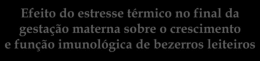 br/nupeec Efeito do estresse térmico no final da gestação materna sobre o crescimento e