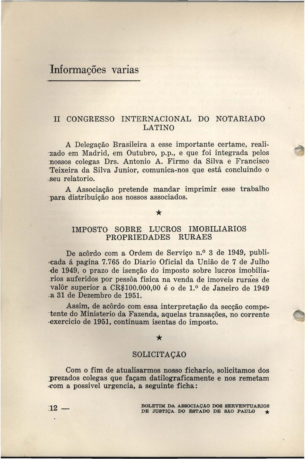 Informações varias II CONGRESSO INTERNACIONAL DO NOTARIADO LATINO A Delegação Brasileira a esse importante certame, reali 'zado em Madrid, em Outubro, p.p., e que foi integrada pelos nossos colegas Drs.