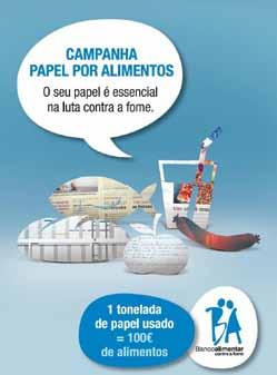 Campanha Papel por Alimentos No âmbito da campanha Papel por Alimentos promovida pela Federação Portuguesa dos Bancos Alimentares, em torno da qual todo o papel recolhido é convertido em produtos