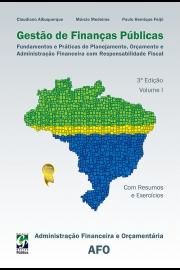 Gestão de Finanças Públicas Volume I - AFO Fundamentos e Prática de Planejamento, Orçamento e a Administração
