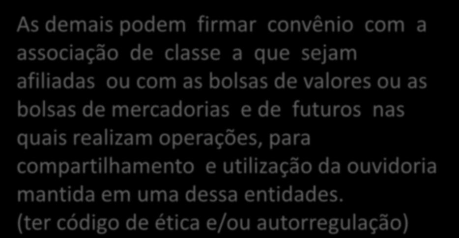 As demais podem firmar convênio com a associação de classe a que sejam afiliadas ou com as bolsas de valores ou as bolsas de mercadorias e de futuros