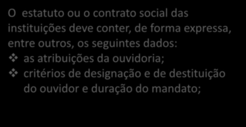 O estatuto ou o contrato social das instituições deve conter, de forma expressa, entre outros, os seguintes