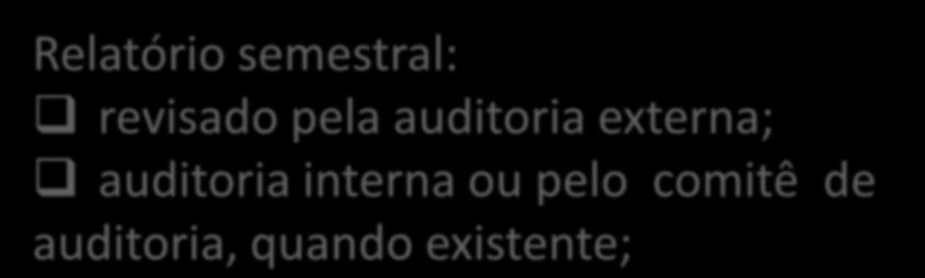 Relatório semestral: revisado pela auditoria externa;