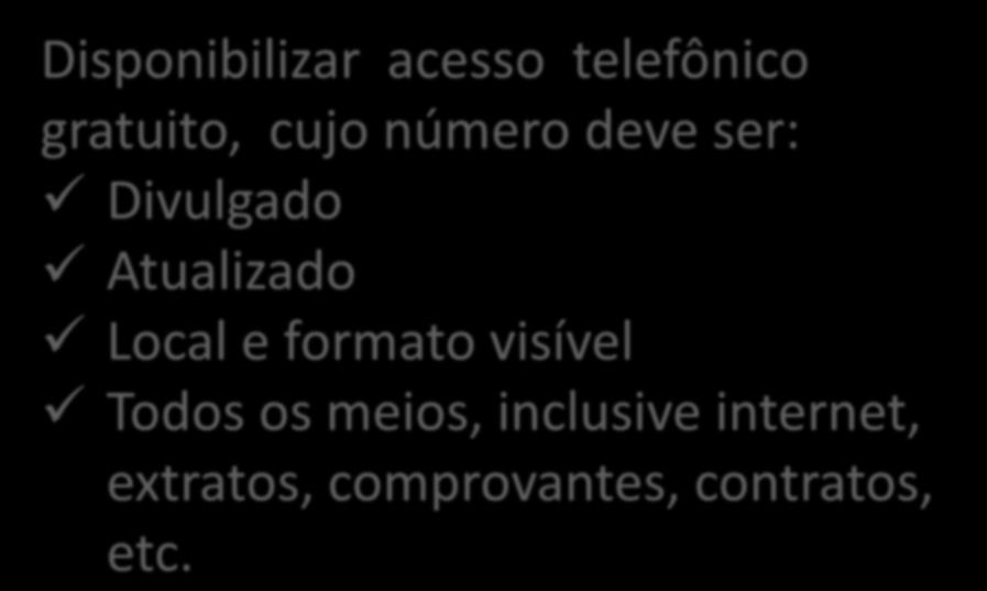 Disponibilizar acesso telefônico gratuito, cujo número deve ser: Divulgado Atualizado Local