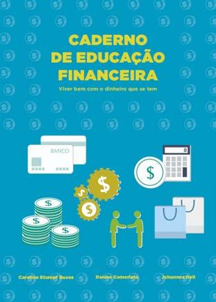 Iniciativas para uma educação financeira: - Colaboração com órgãos de proteção do consumidor (PROCON, Justiça renegociação de dívidas) - Formação de professores da