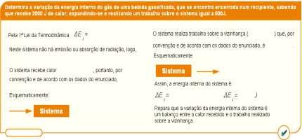 EXERCÍCIO 7 EXERCÍCIO 8 Fornece-se a um sistema a quantidade de calor de 200 J. O sistema realiza o trabalho de 150 J. Determina a variação da energia interna do sistema.