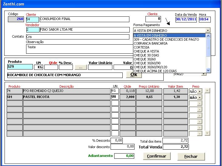 Nesta janela é possível informar a forma de pagamento, e o campo cliente aparece para qual cliente à venda é realizada Ao confirmar o pedido