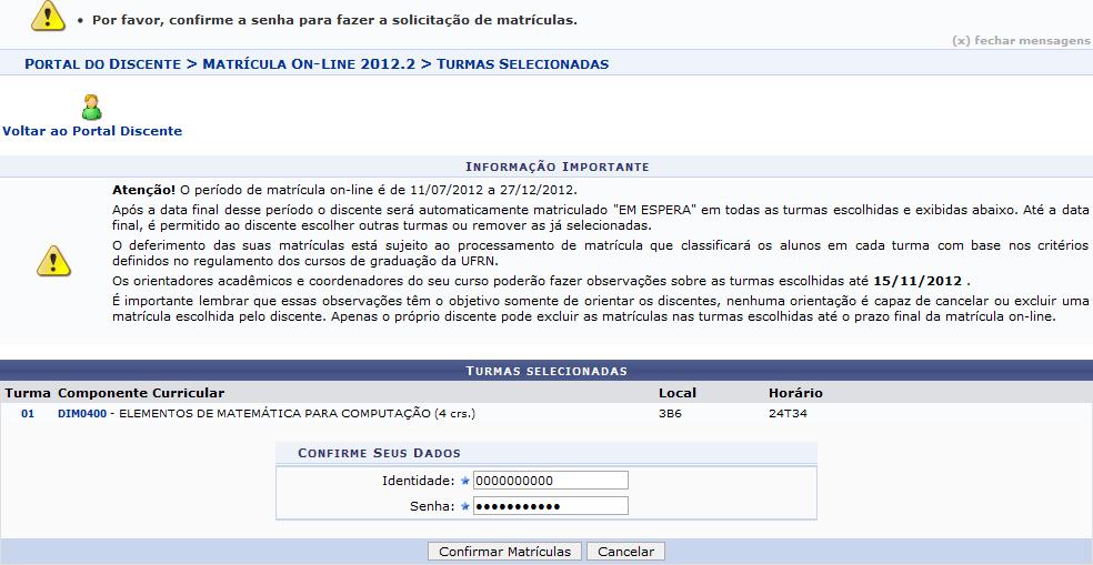 O usuário deverá fornecer o número de sua Identidade e sua Senha de acesso ao sistema. Confirme a operação clicando Confirmar Matrículas.