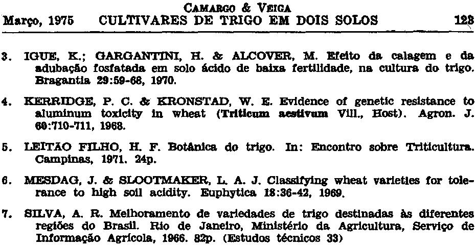 3. IGUE, K.; GARGANTINI, H. & ALCOVER, M. Efeito da calagem e da adubação fosfatada em solo ácido de baixa fertilidade, na cultura do trigo. Bragantia 29:59-68, 1970. 4. KERRIDGE, P. C. & KRONSTAD, W.