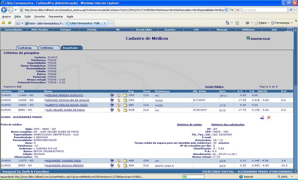 Lista de médicos. Ao clicar detalha informações do médico, histórico de visitas e de solicitações.