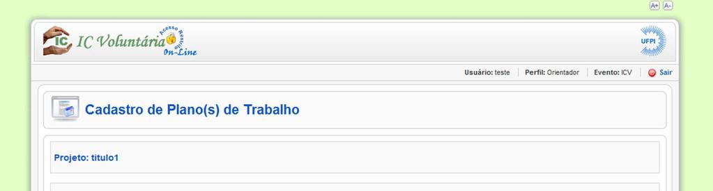 Passo 5: Cadastrar Projeto(s) e Plano de Trabalho Ao clicar em Cadastro de Plano(s) de Trabalho, você poderá cadastrar e alterar dados/arquivos dos planos de