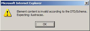 77 Após a primeira mensagem de erro, é possível observar uma outra mensagem sugerindo qual seria o erro segundo o DTD/Schema, conforme demonstra a Figura 21: Figura 21: Indicação de erros conforme o