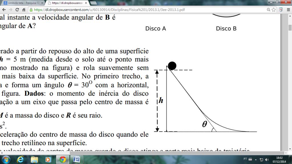 retilínea e forma um ângulo θ = 30º com a horizontal, como mostrado na figura.