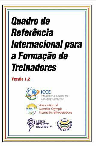 Let ICCE Help You Use the Framework The International Council for Coaching Excellence (ICCE) can help your organization implement the International Sport Coaching Framework.
