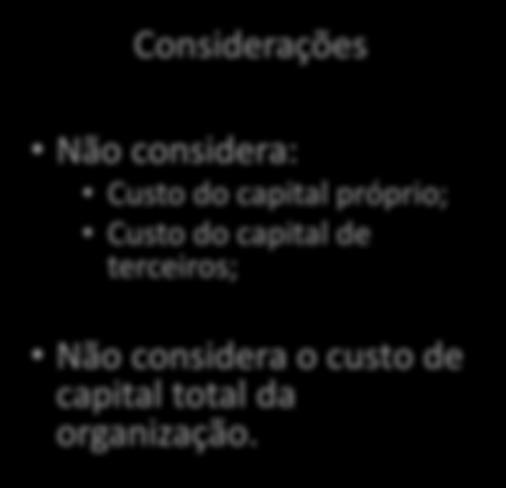 juros e impostos Capital Investido = PO + PL PO Patrimônio Oneroso PL Patrimônio Líquido Considerações Não